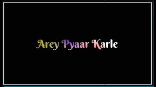 Arey Pyaar Kar Le Whatsapp Status